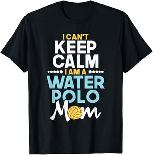 I Can't Keep Calm I Am A Water Polo Mom - Beach Sports Lover Men Women T-Shirt - T-Shirt | Black