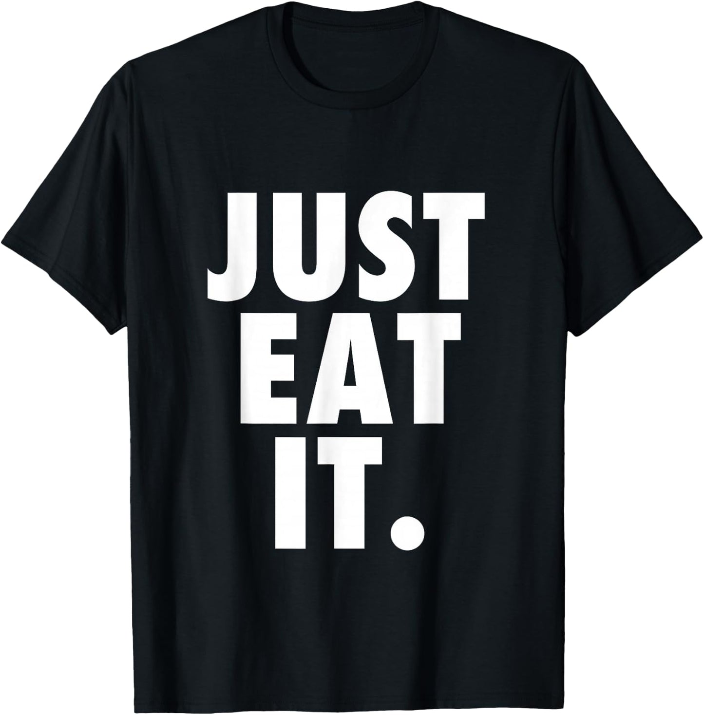 Just Eat It. T-Shirt - T-Shirt | Black