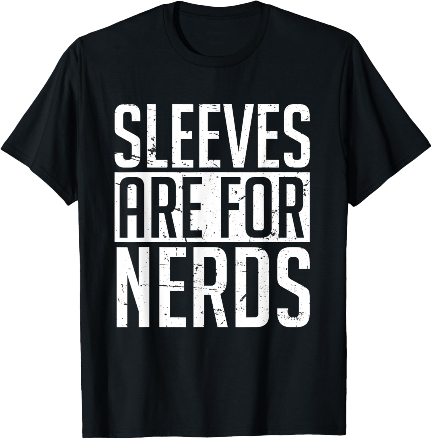 Sleeves Are for Nerds Funny T-Shirt - T-Shirt | Black