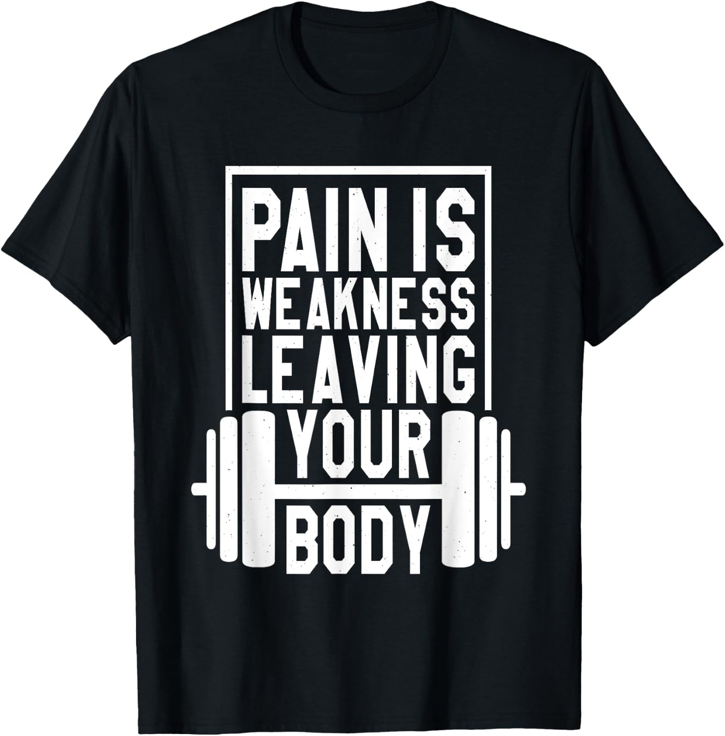 Pain Is Weakness Leaving Your Body, Gym and Fitness Lover T-Shirt - T-Shirt | Black