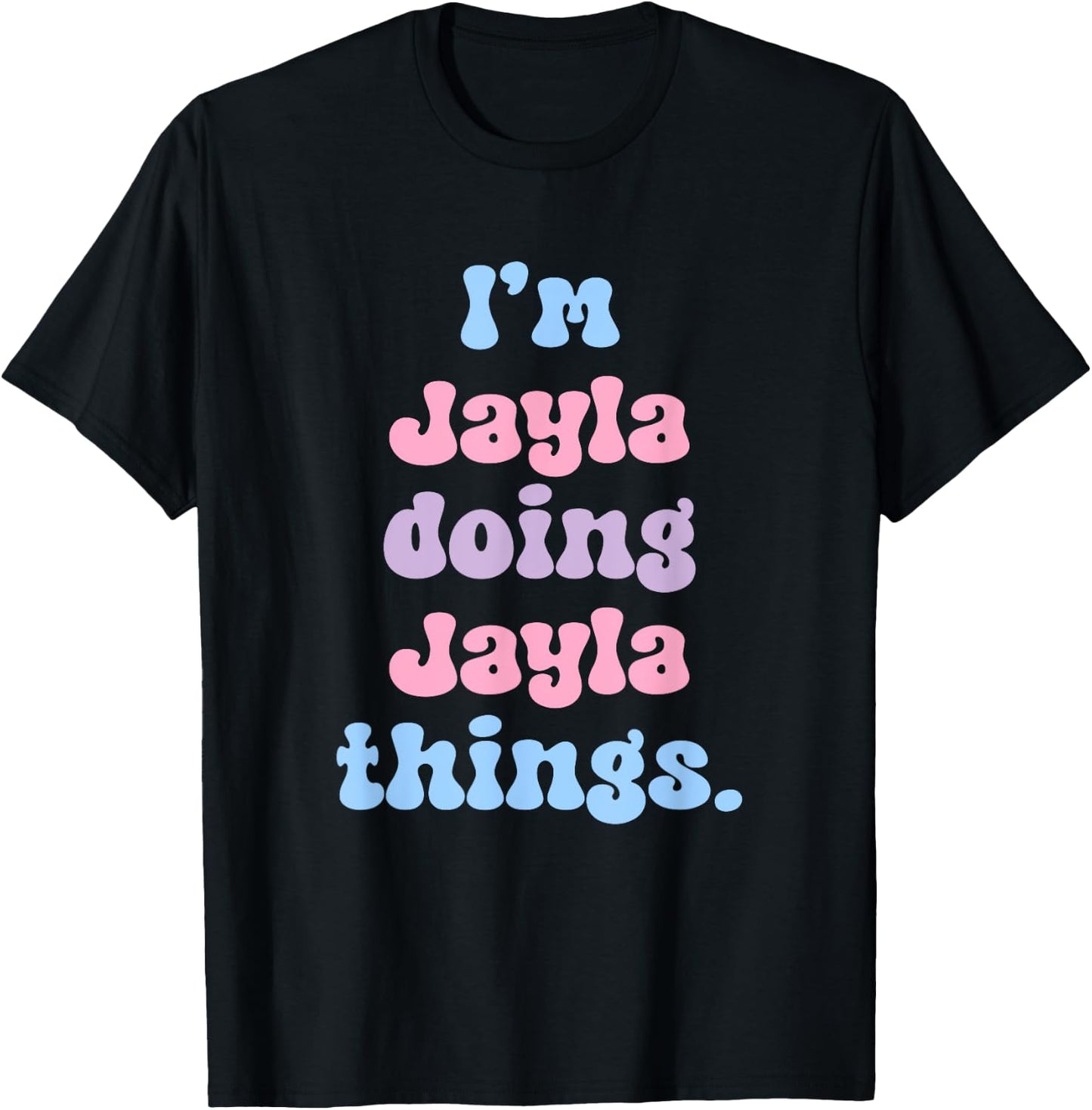 Personalized Jayla Collection I'm Jayla Doing Jayla Things Funny Modern Black T-Shirt - T-Shirt | Black