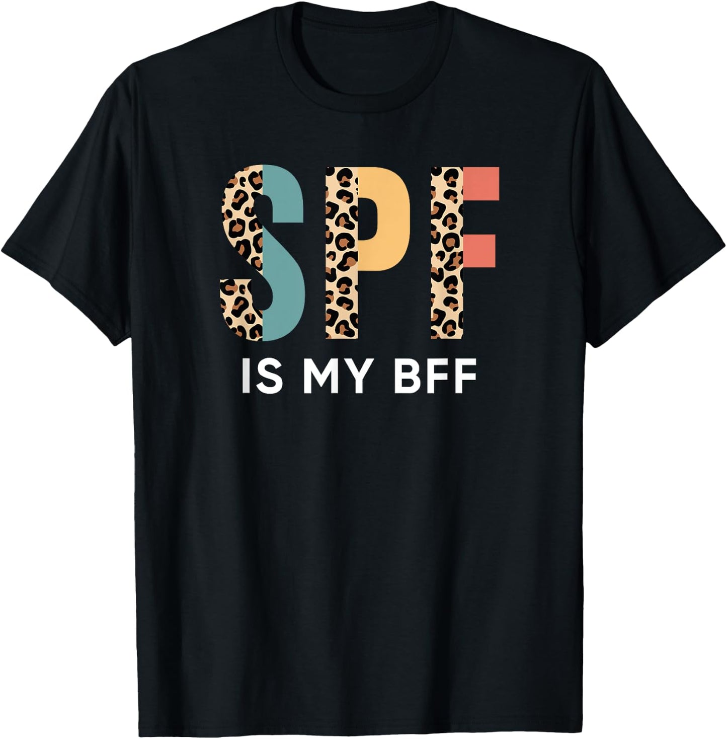 SPF is my BFF, Skin care Sun protector factor Dermatologist T-Shirt - T-Shirt | Black