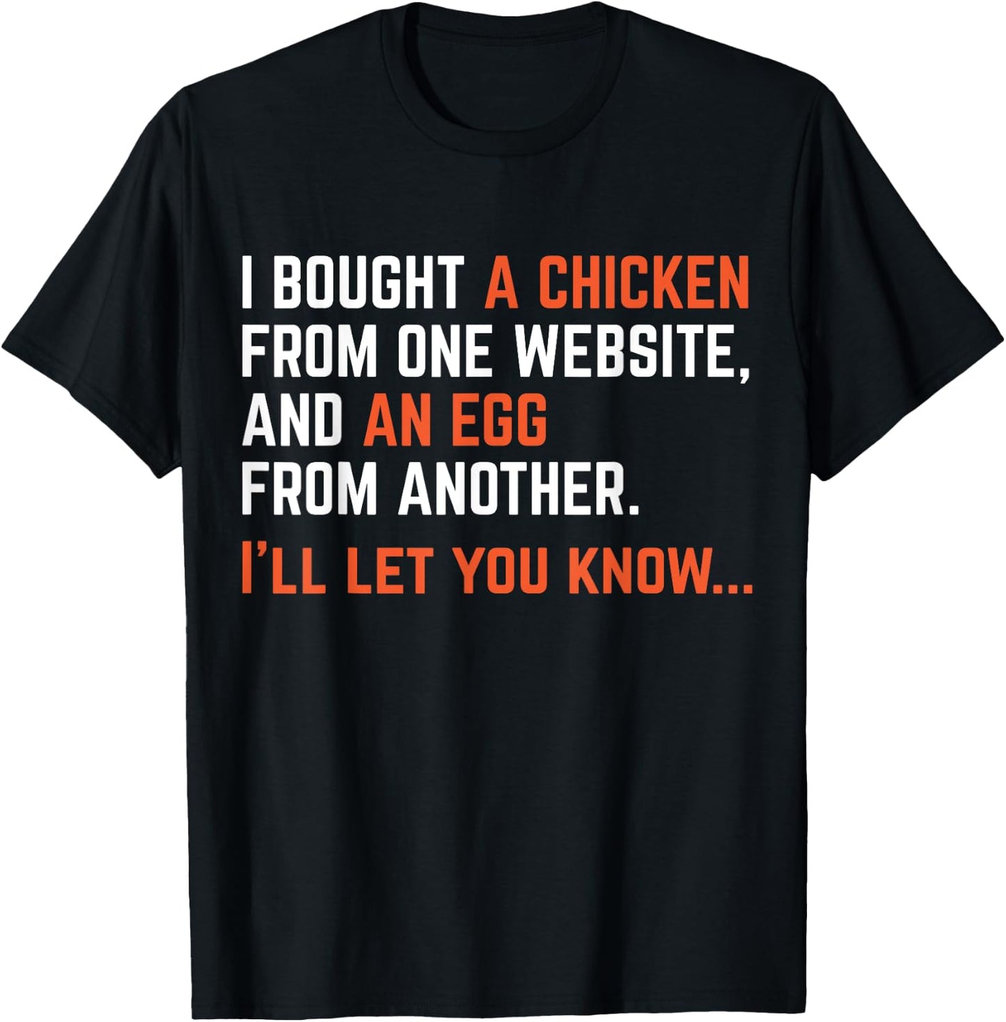 I Bought A Chicken From One Website Funny Apparel T-Shirt - T-Shirt | Black