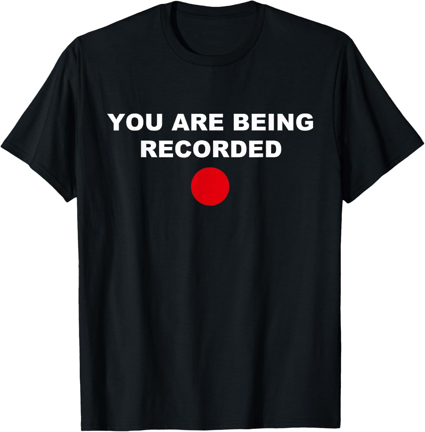 Funny You Are Being Recorded Apparel T-Shirt - T-Shirt | Black