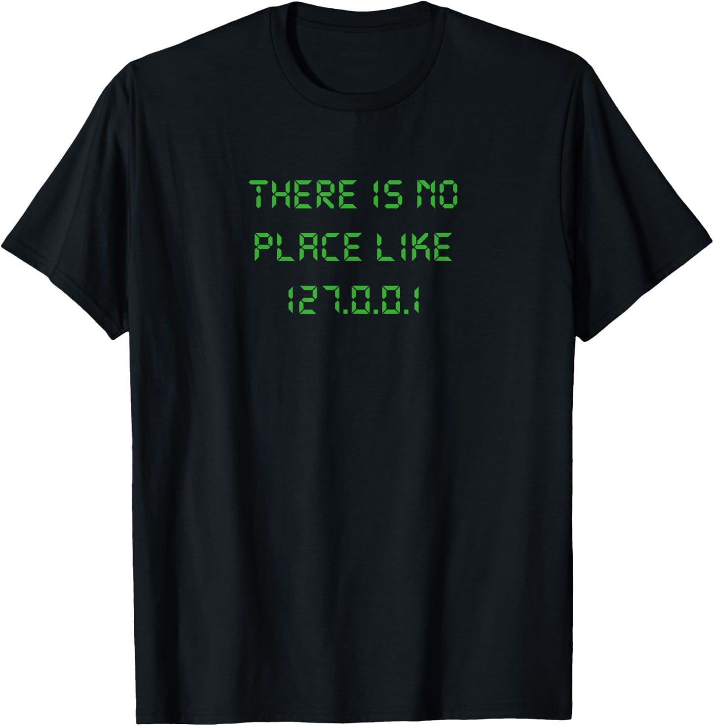 There is no place like 127.0.0.1 geeky programmer T-Shirt - T-Shirt | Black