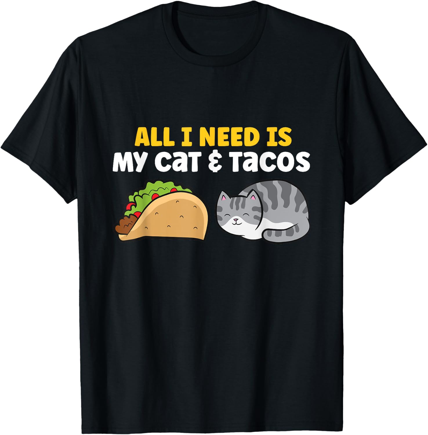 All I Need Is My Cat And Tacos T-Shirt - T-Shirt | Black