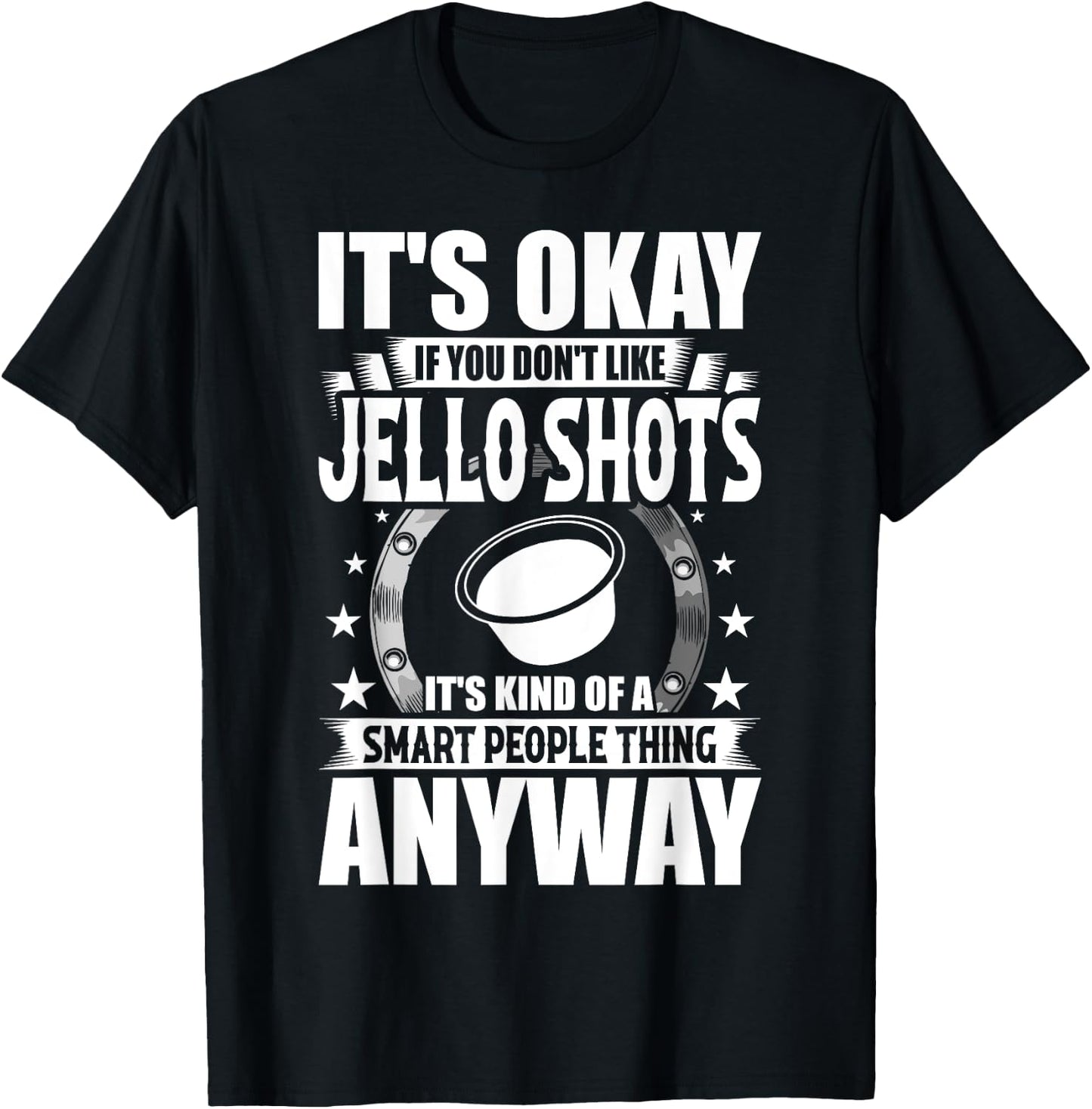It's Okay If You Don't Like Jello Shots T-Shirt - T-Shirt | Black