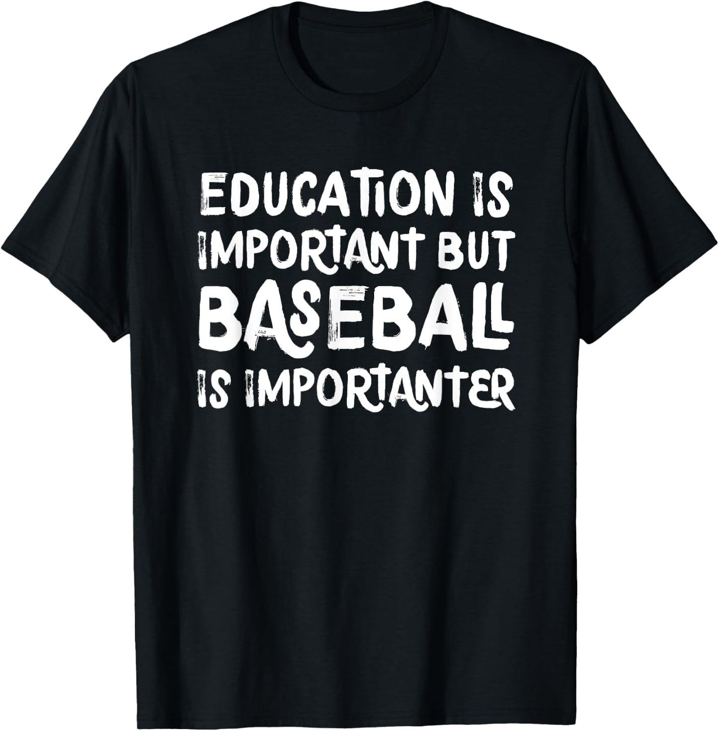 Education Is Important But Baseball Is Importanter Funny T-Shirt - T-Shirt | Black