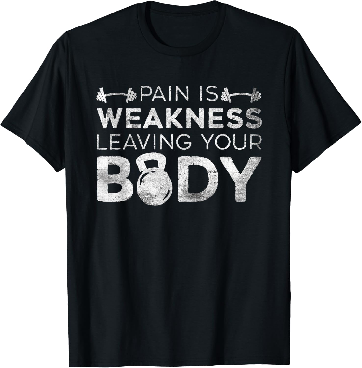 Pain Is Weakness Leaving Your Body Grunge Gym Workout T-Shirt - T-Shirt | Black