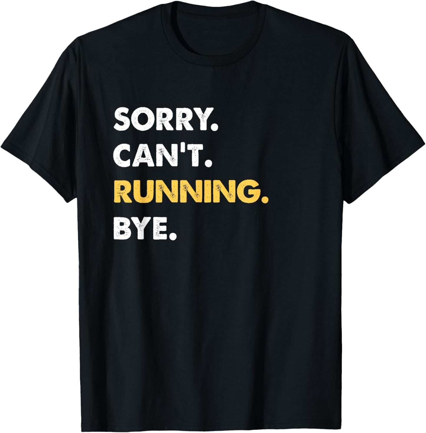 Sorry Can't Running Bye Funny Running T-Shirt - T-Shirt | Black