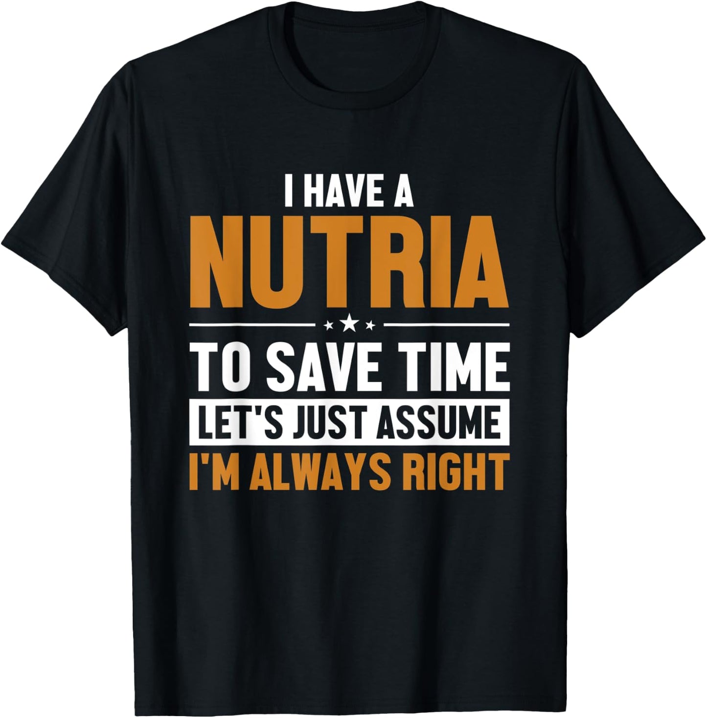 Nutria Let's Assume I'm Right Myocastor Rodent Coypu Nutria T-Shirt - T-Shirt | Black