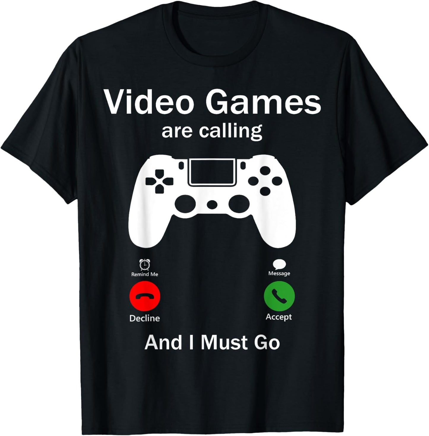 Video Games Are Calling And I Must Go Funny Console Gamer T-Shirt - T-Shirt | Black