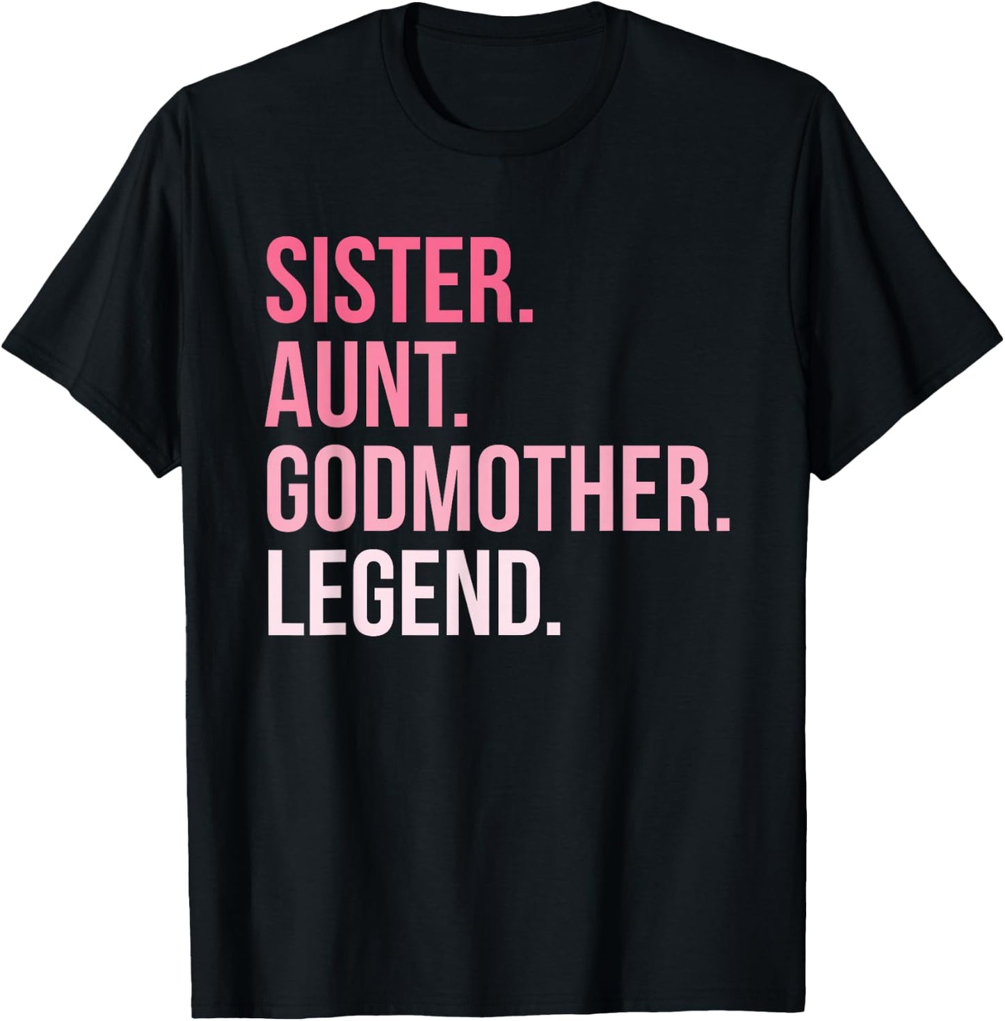 Sister Aunt Godmother Legend T-Shirt - T-Shirt | Black
