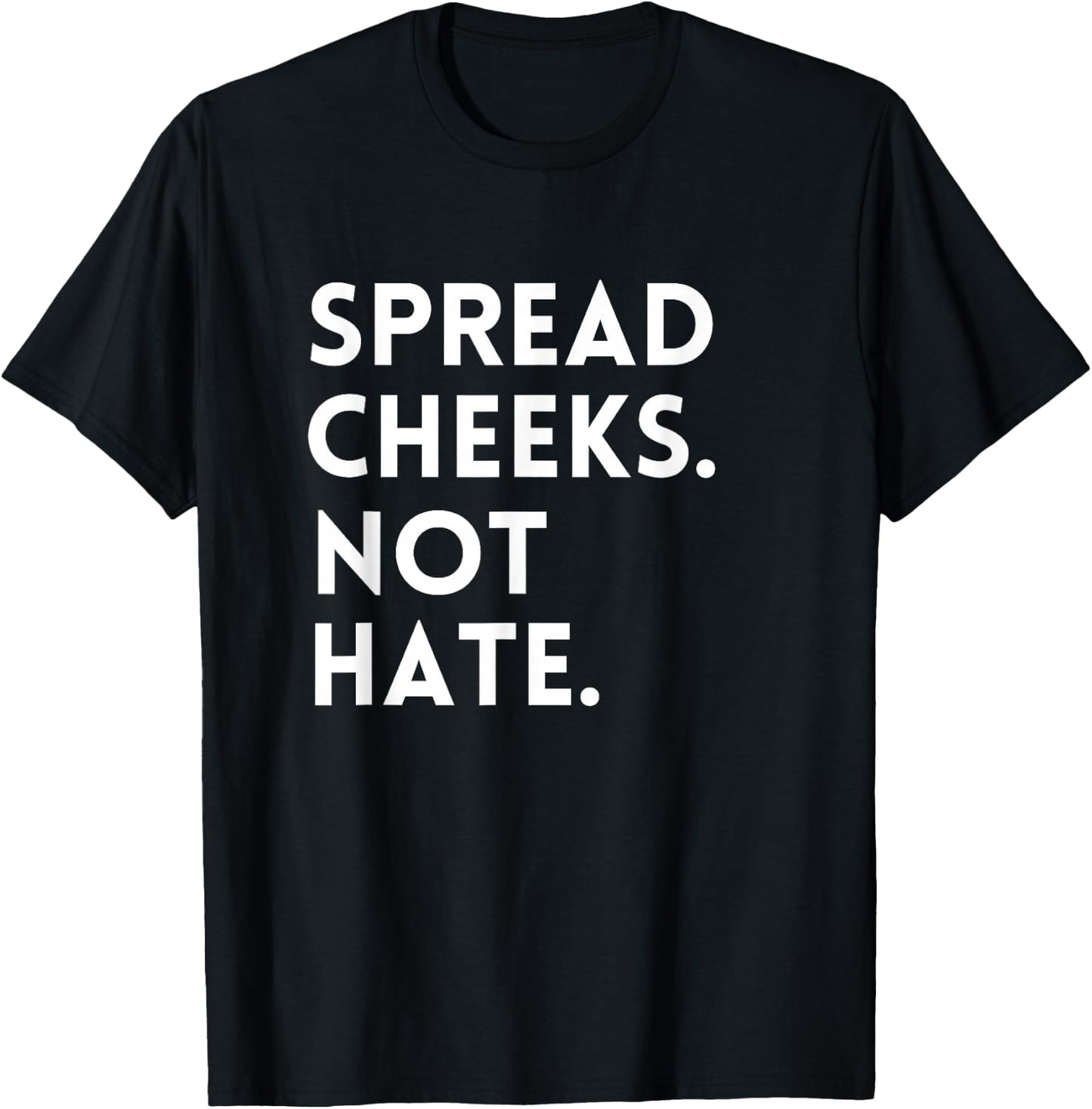Spread Cheeks Not Hate Gym Men Funny Graphic Fitness T-Shirt - T-Shirt | Black