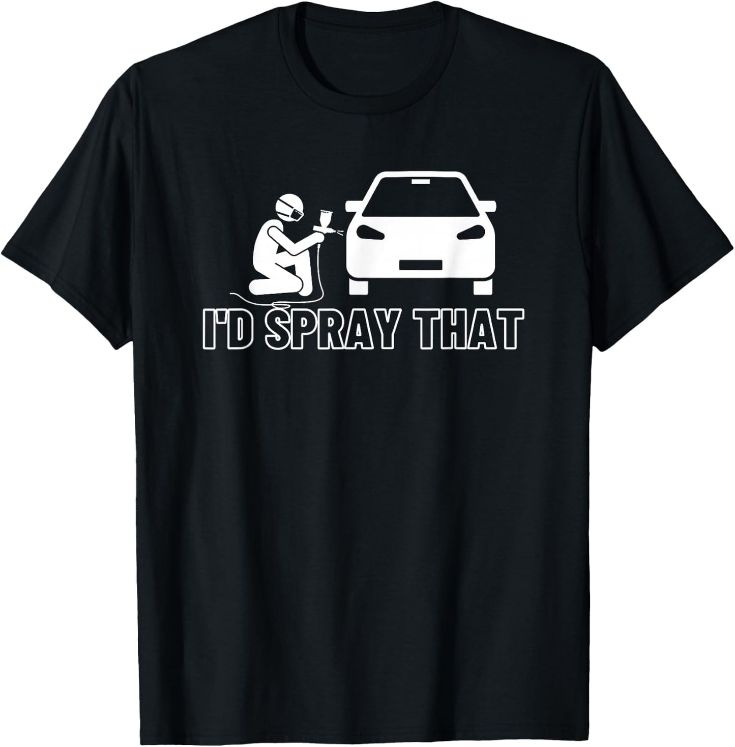 I'D Spray That Auto Car Painter T-Shirt - T-Shirt | Black