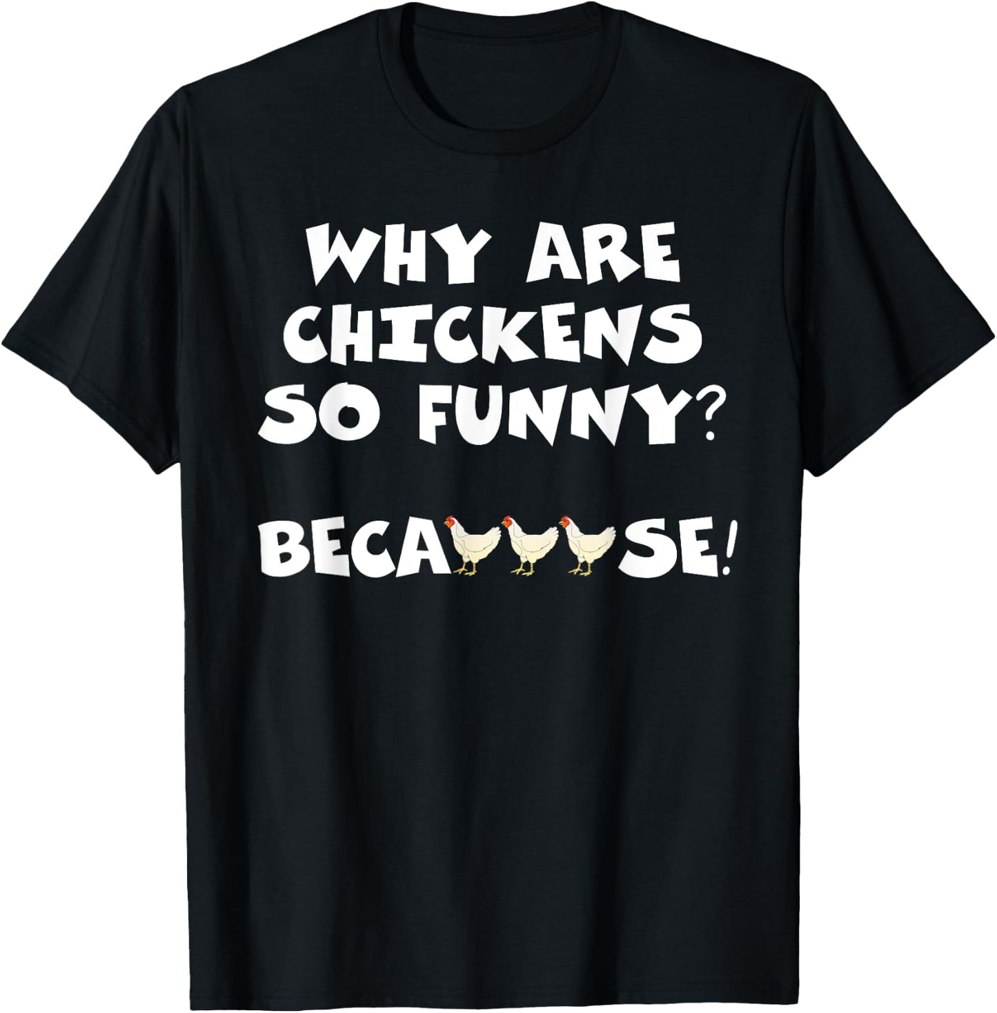 Why Are Chickens So Funny Because Funny Trending Meme T-Shirt - T-Shirt | Black