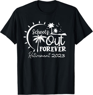 School's Out Forever Retired Teacher Gift Retirement 2023 T-Shirt - T-Shirt | Black