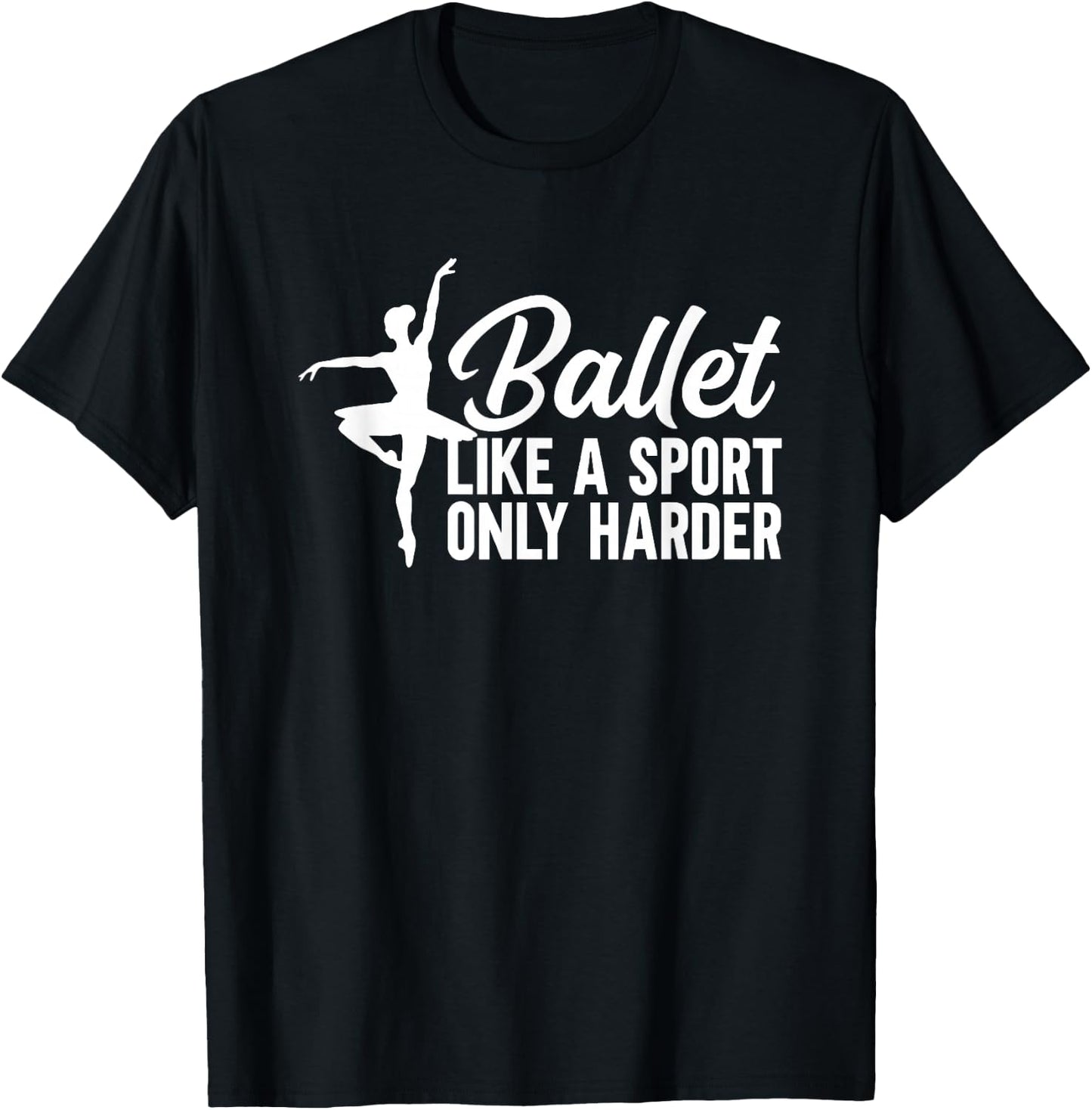 Ballet Like a Sport Only Harder T-Shirt - T-Shirt | Black