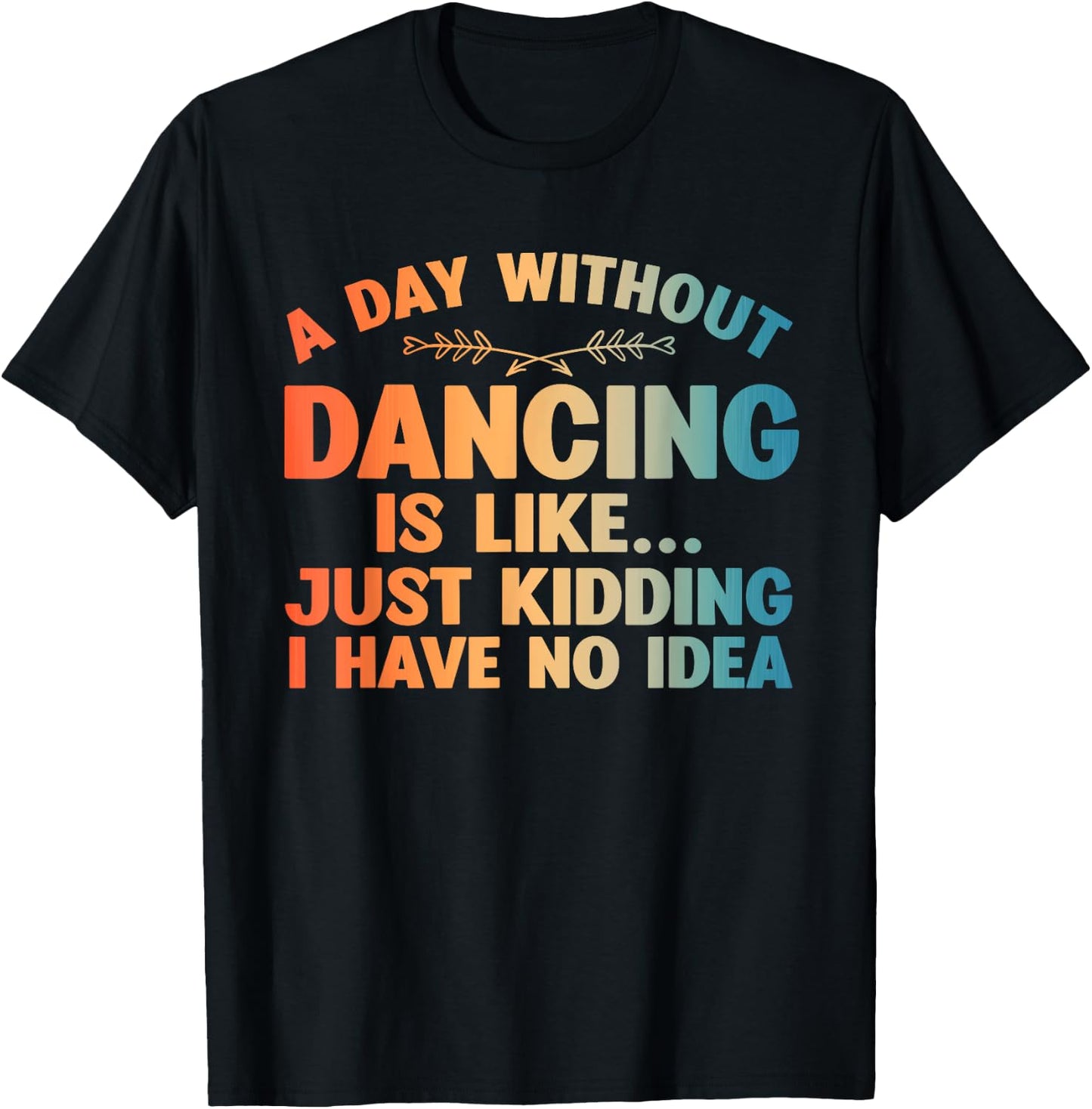 Funny Dance Art For Teen Girl Kids Women Dancer Dance Lovers T-Shirt - T-Shirt | Black