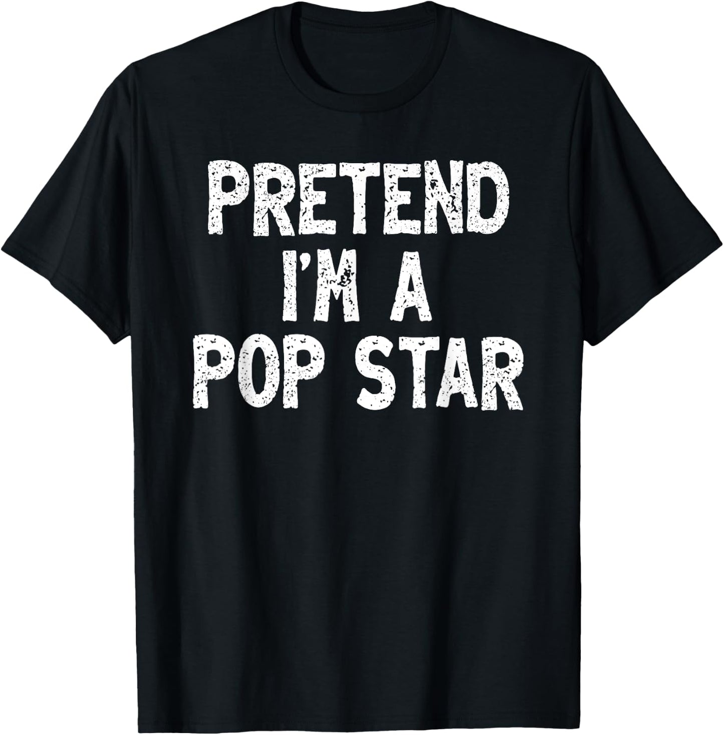 Pretend I'm a Pop Star Funny Lazy Easy Halloween Costume T-Shirt - T-Shirt | Black