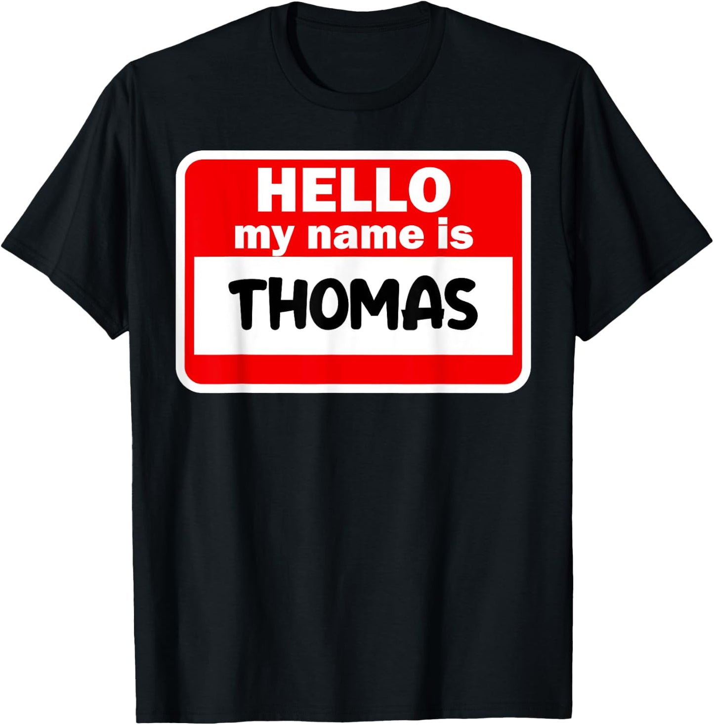 Thomas Hello Hi My Name Is Name On Custom T-Shirt - T-Shirt | Black