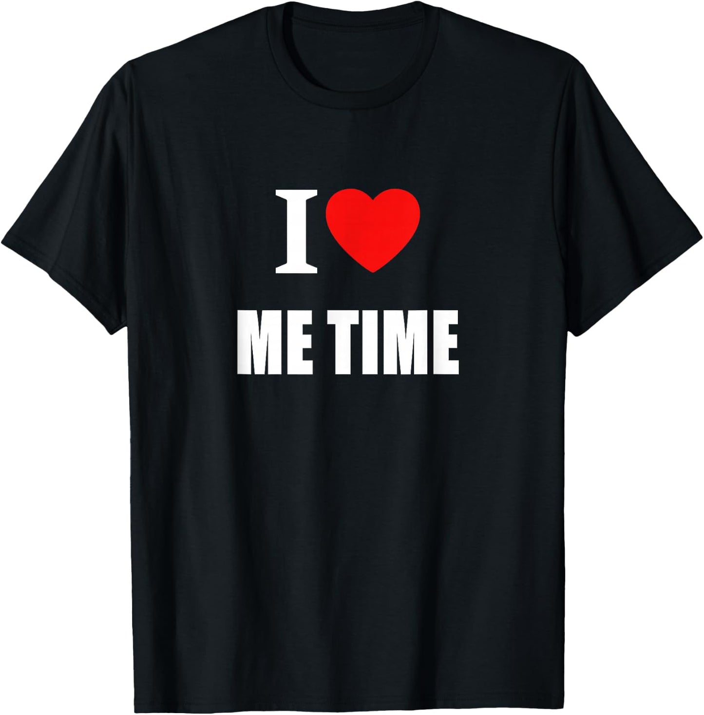 I Love Me Time Women And Students T-Shirt - T-Shirt | Black