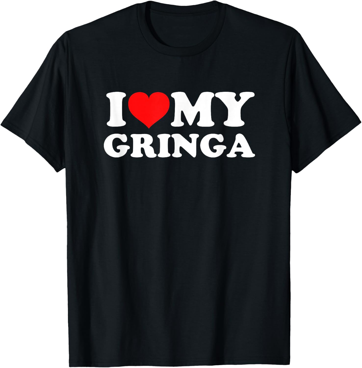 I Love My Gringa T-Shirt - T-Shirt | Black
