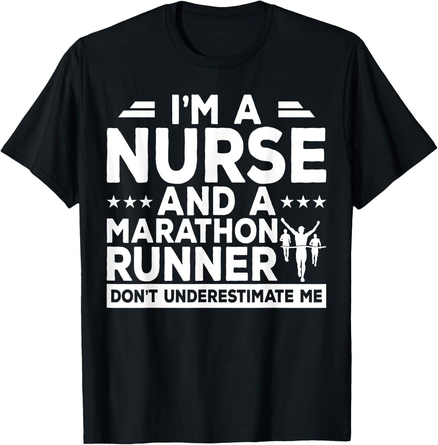 I'm A Nurse And A Marathon Runner Don't Underestimate Me T-Shirt - T-Shirt | Black