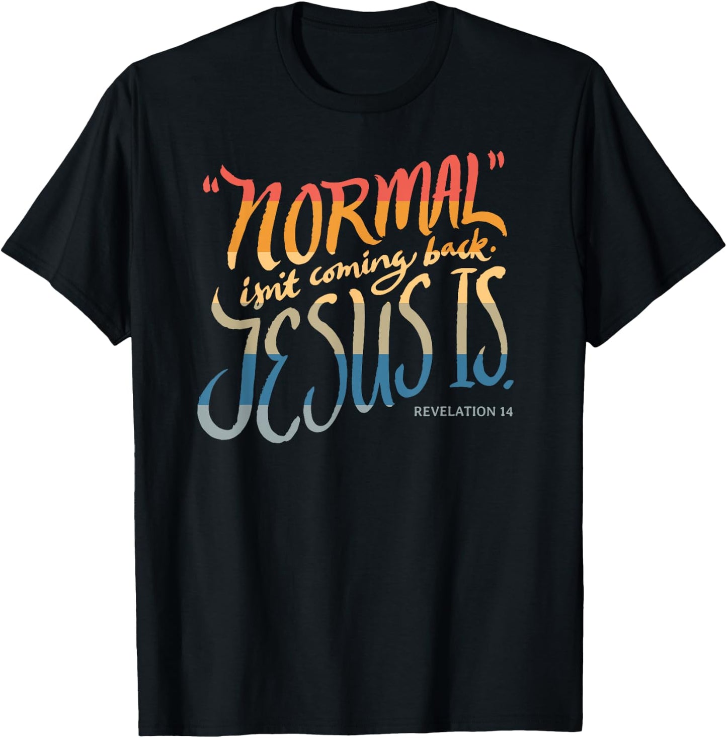 Normal isn't coming back - Jesus is - Bible Verse - Funny T-Shirt - T-Shirt | Black