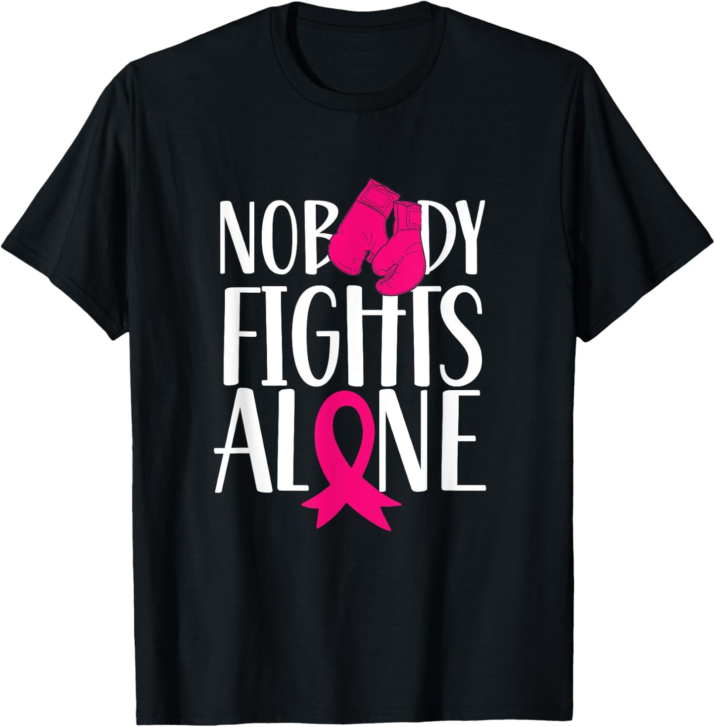 Nobody Fights Alone Pink Awareness Fight Breast Cancer T-Shirt - T-Shirt | Black