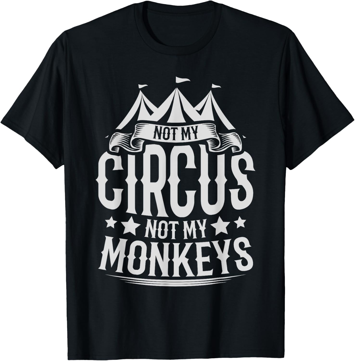 Not My Circus Not My Monkeys T-Shirt - T-Shirt | Black