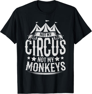 Not My Circus Not My Monkeys T-Shirt - T-Shirt | Black