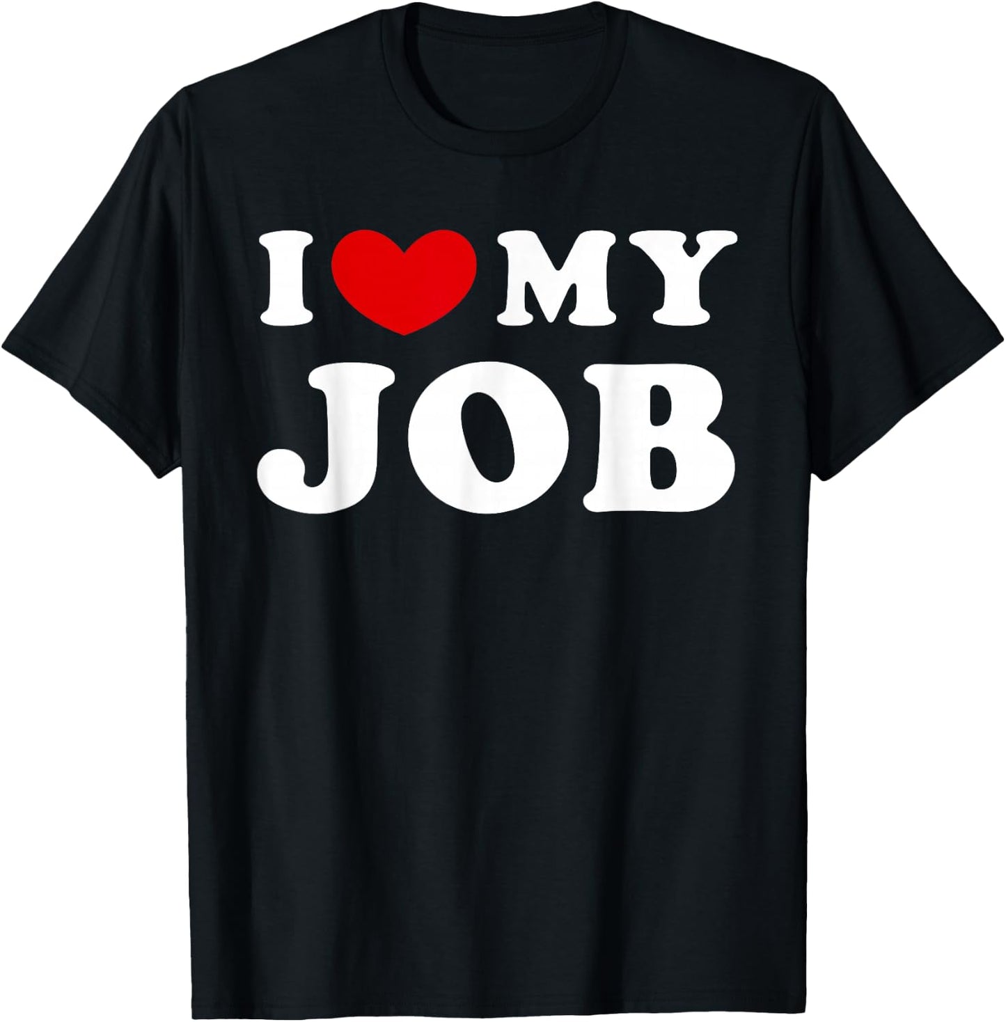 I Love My Job, I Heart My Job T-Shirt - T-Shirt | Black