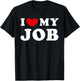 I Love My Job, I Heart My Job T-Shirt - T-Shirt | Black