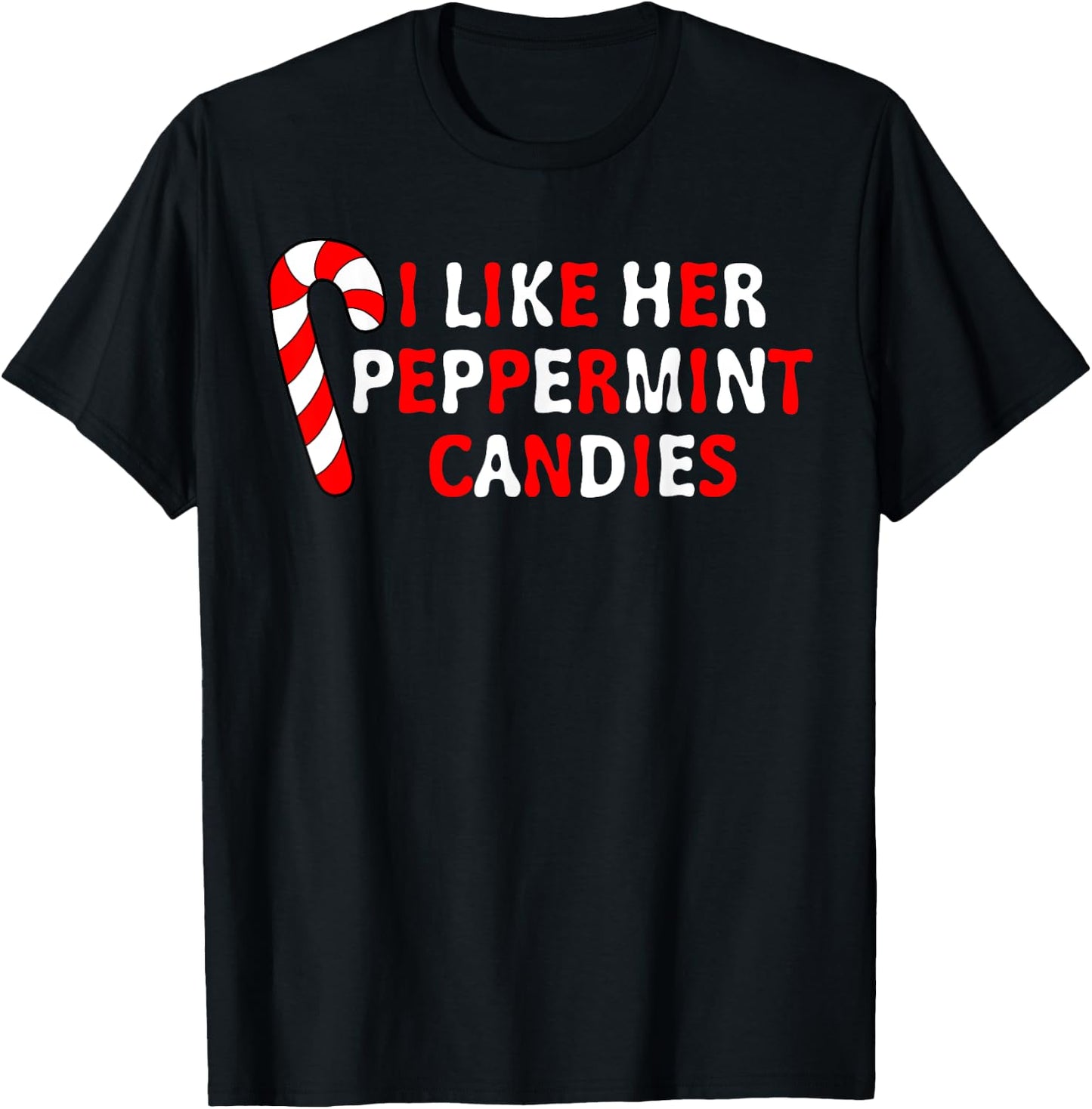 I Like Her Peppermint Candies Funny Couple Pajama Christmas T-Shirt - T-Shirt | Black