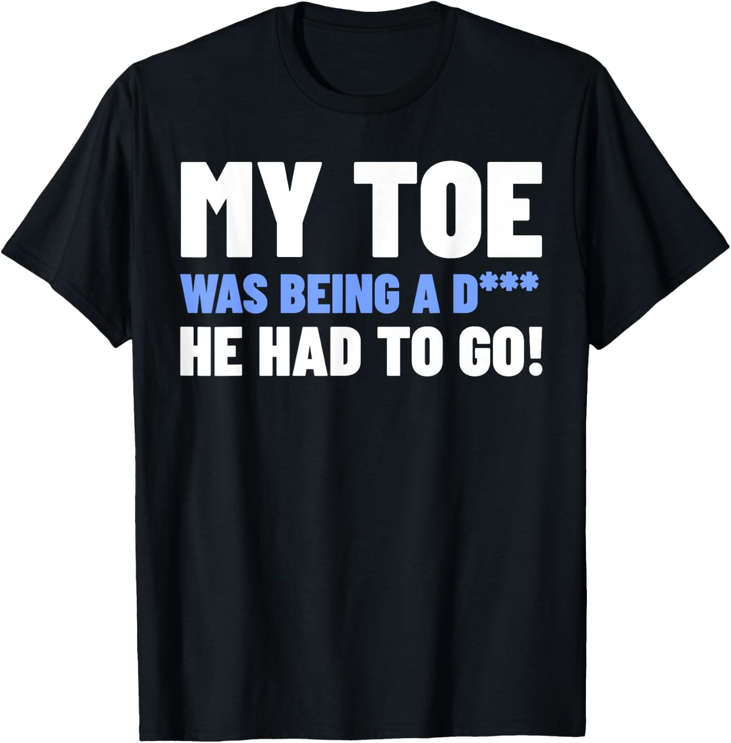 Funny Toe Amputee Gifts - My Toe Had To Go T-Shirt - T-Shirt | Black