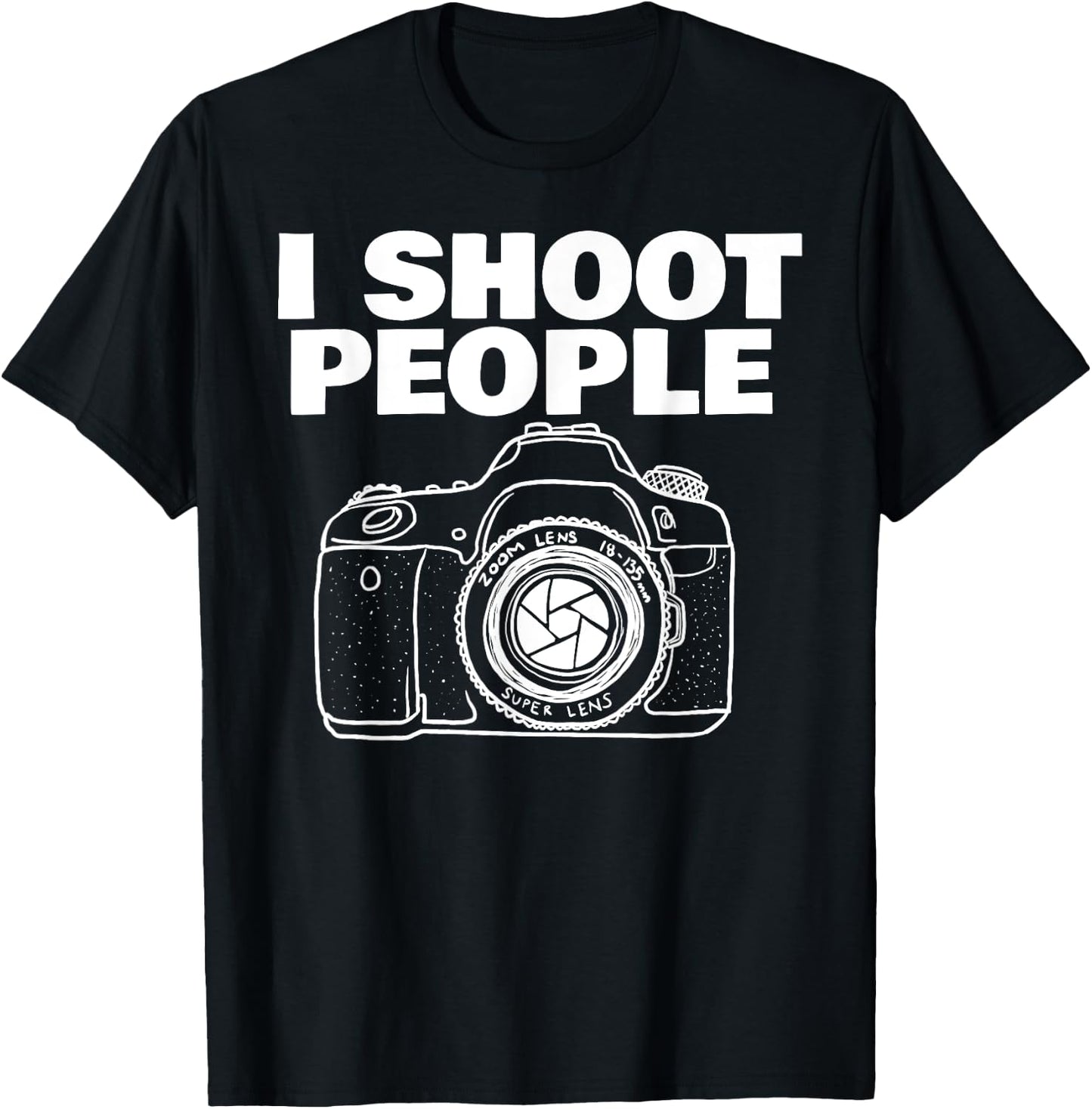 I shoot people funny photographer I shoot people T-Shirt - T-Shirt | Black
