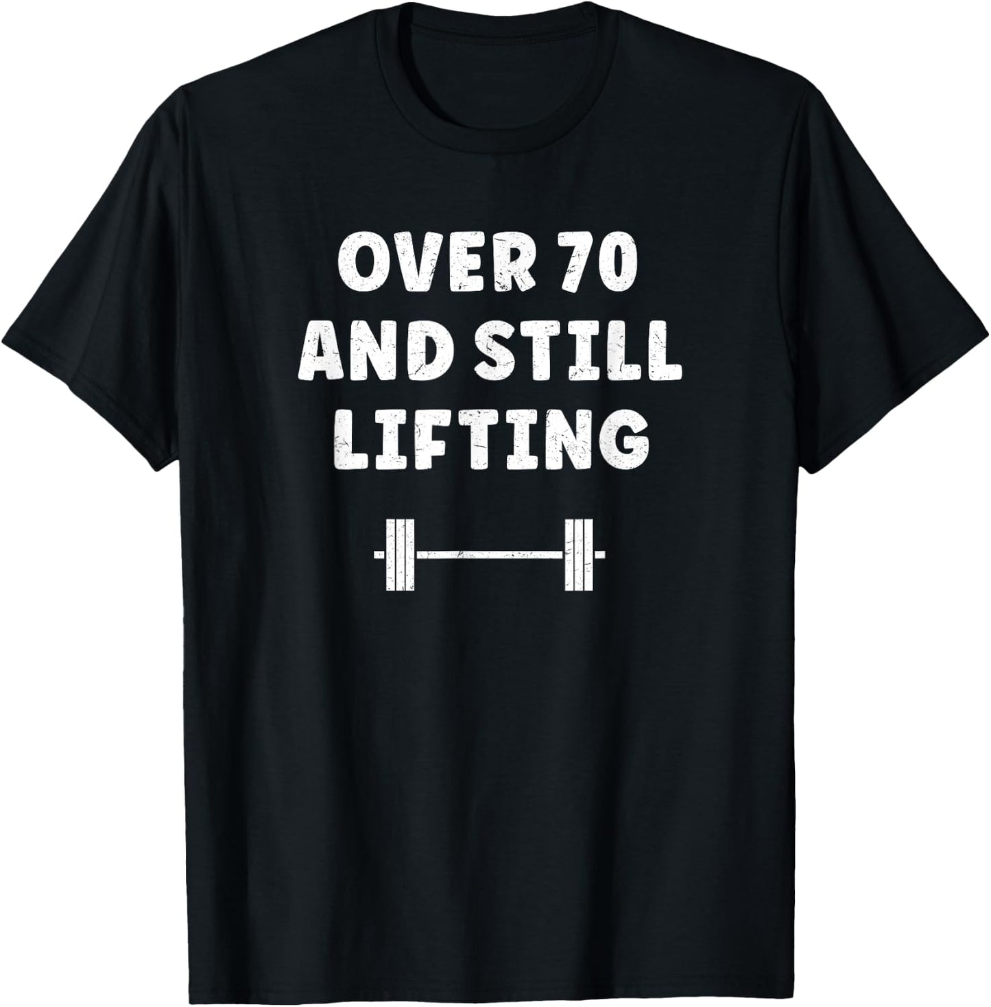 Senior Over 70 Weightlifting Gym Training Workout Motivation T-Shirt - T-Shirt | Black