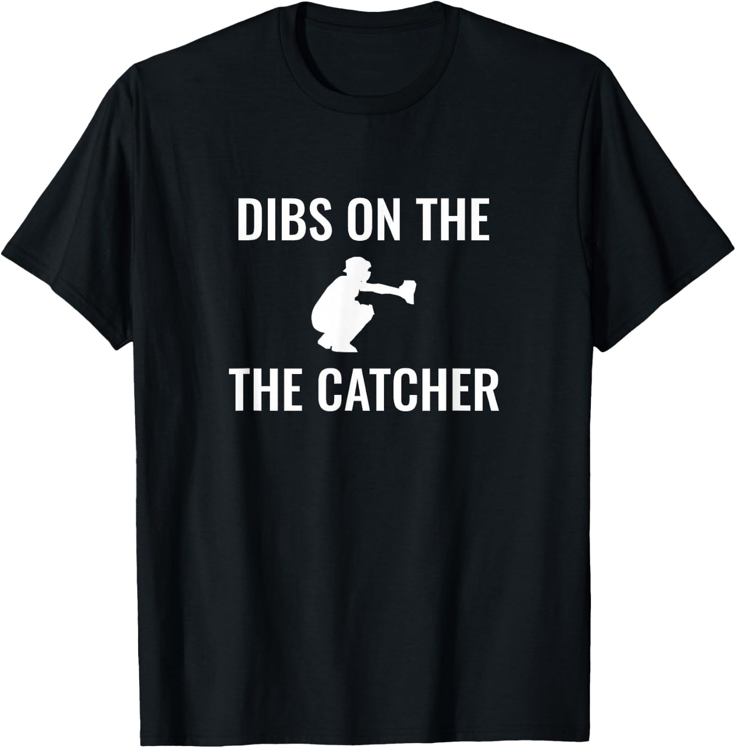 Dibs On The Catcher T-Shirt - T-Shirt | Black