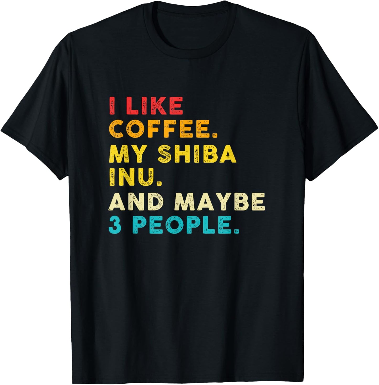 Funny I Like Coffee My Shiba Inu And Maybe 3 People Vintage T-Shirt - T-Shirt | Black