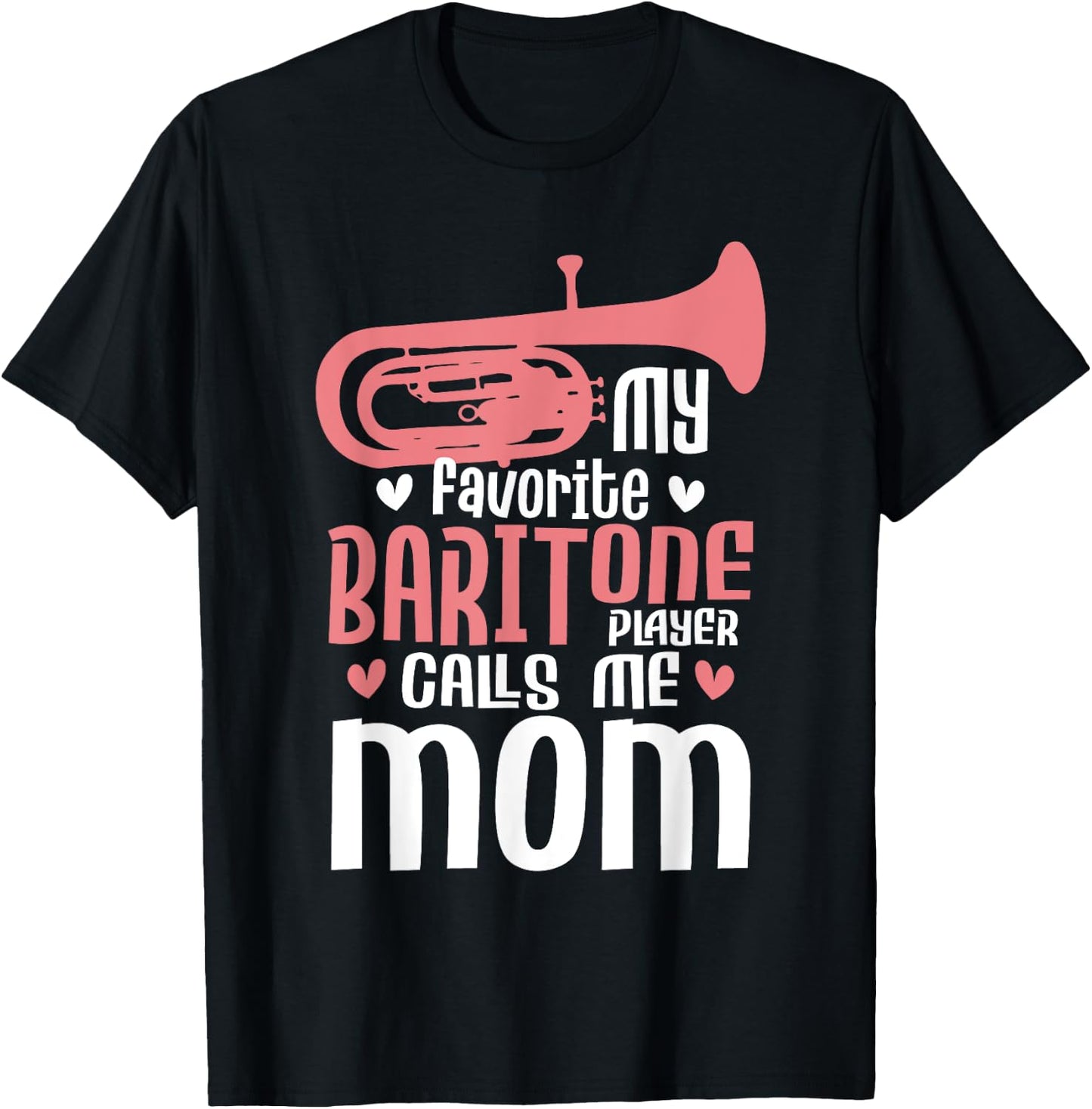 My Favorite Baritone Player Calls Me Mom - Marching Band T-Shirt - T-Shirt | Black