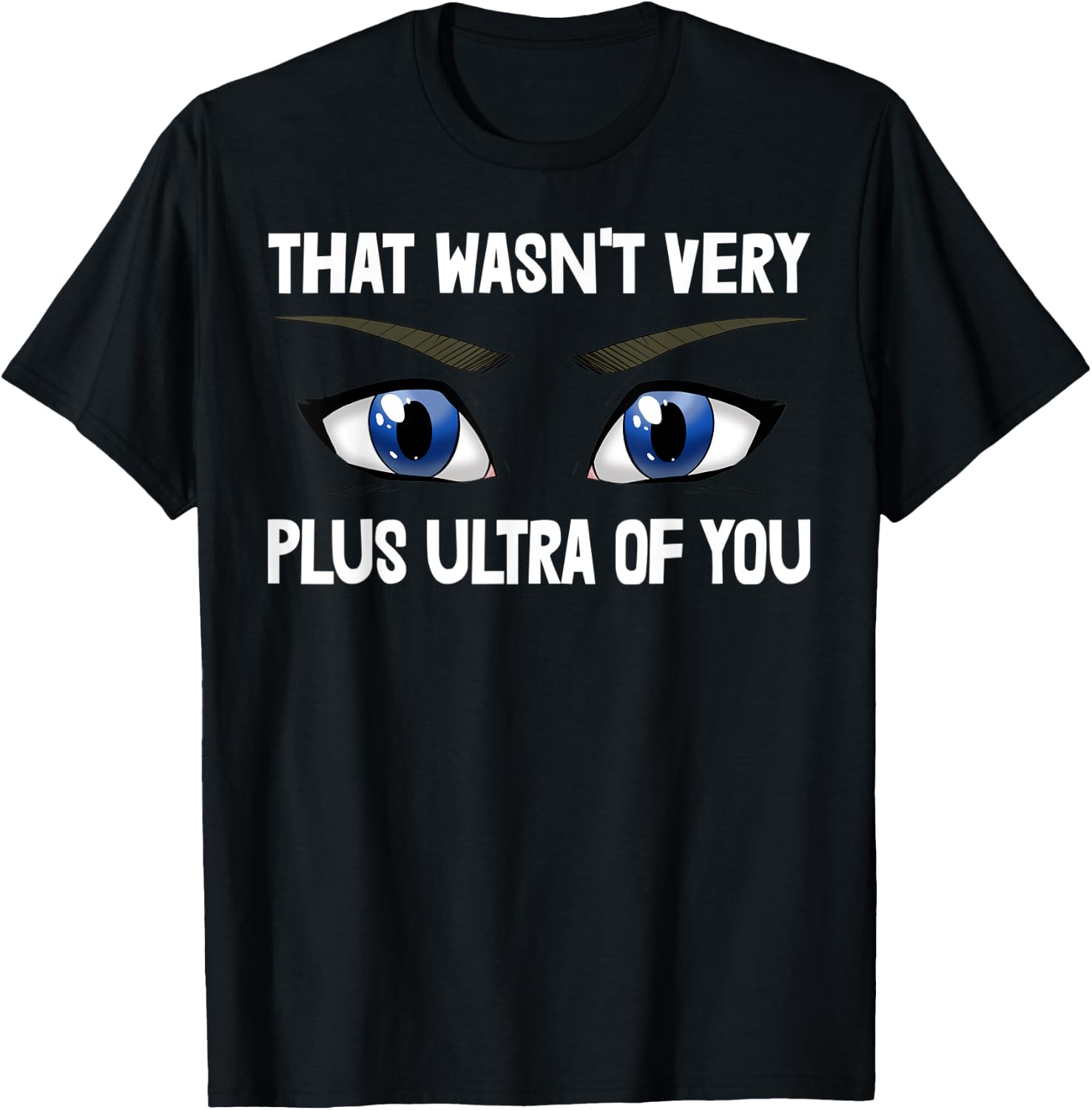 That Wasn't Very Plus Ultra Of You Anime Animation T-Shirt - T-Shirt | Black