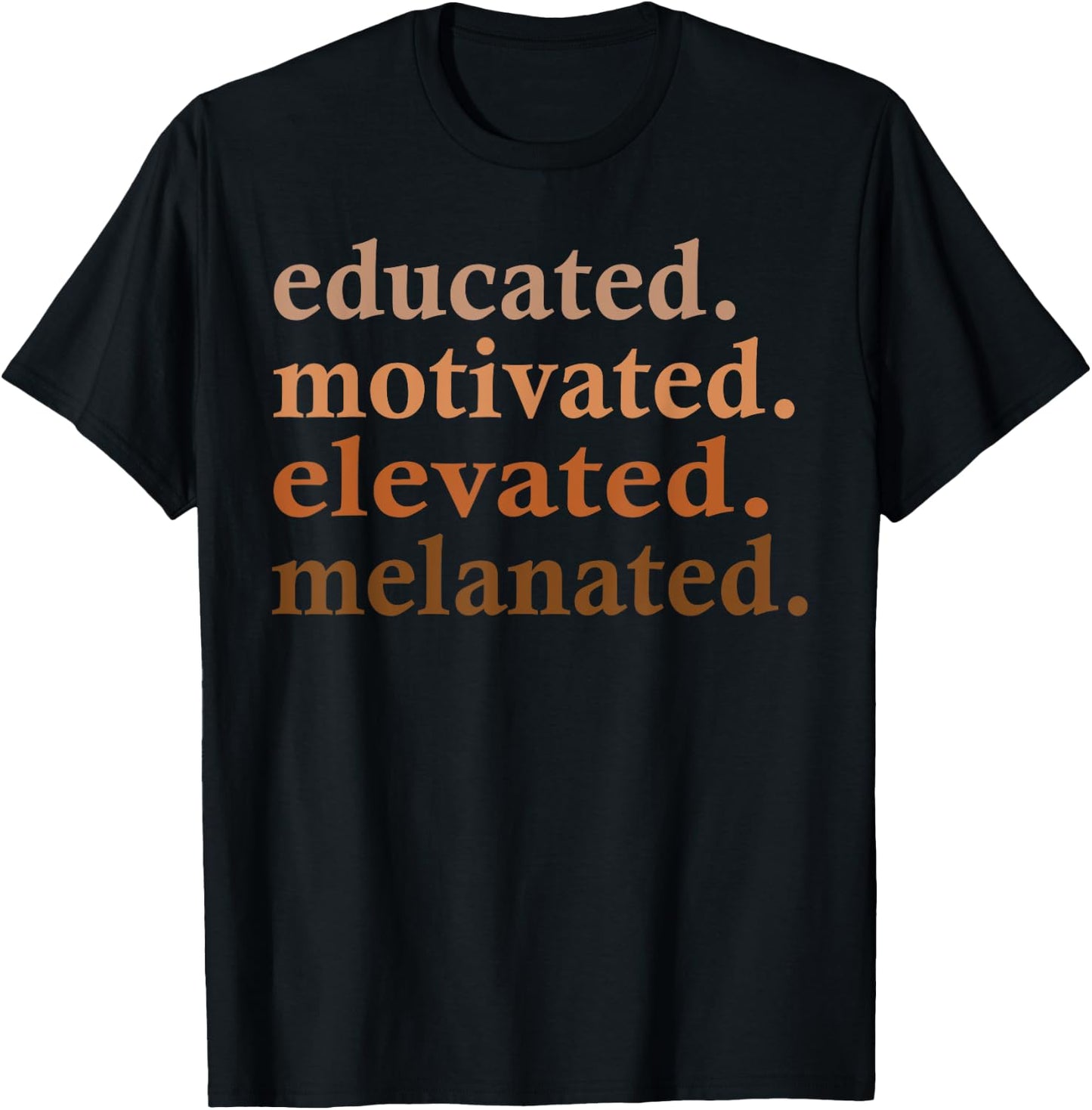 Educated Motivated Elevated Melanated Black Pride Melanin T-Shirt - T-Shirt | Black