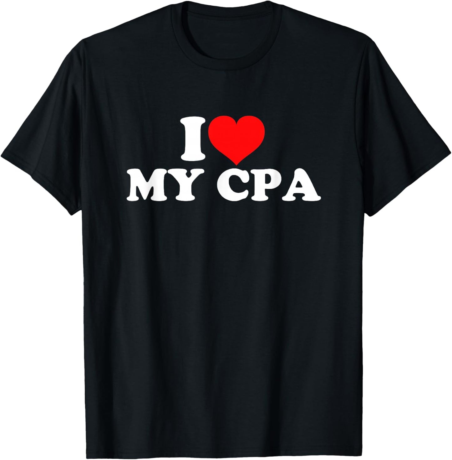 I Love My CPA T-Shirt - T-Shirt | Black