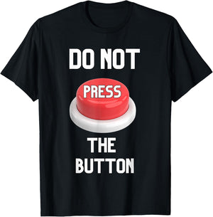 Funny Sarcastic Don't Press The Button Women Men Boys Girls T-Shirt - T-Shirt | Black