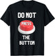 Funny Sarcastic Don't Press The Button Women Men Boys Girls T-Shirt - T-Shirt | Black