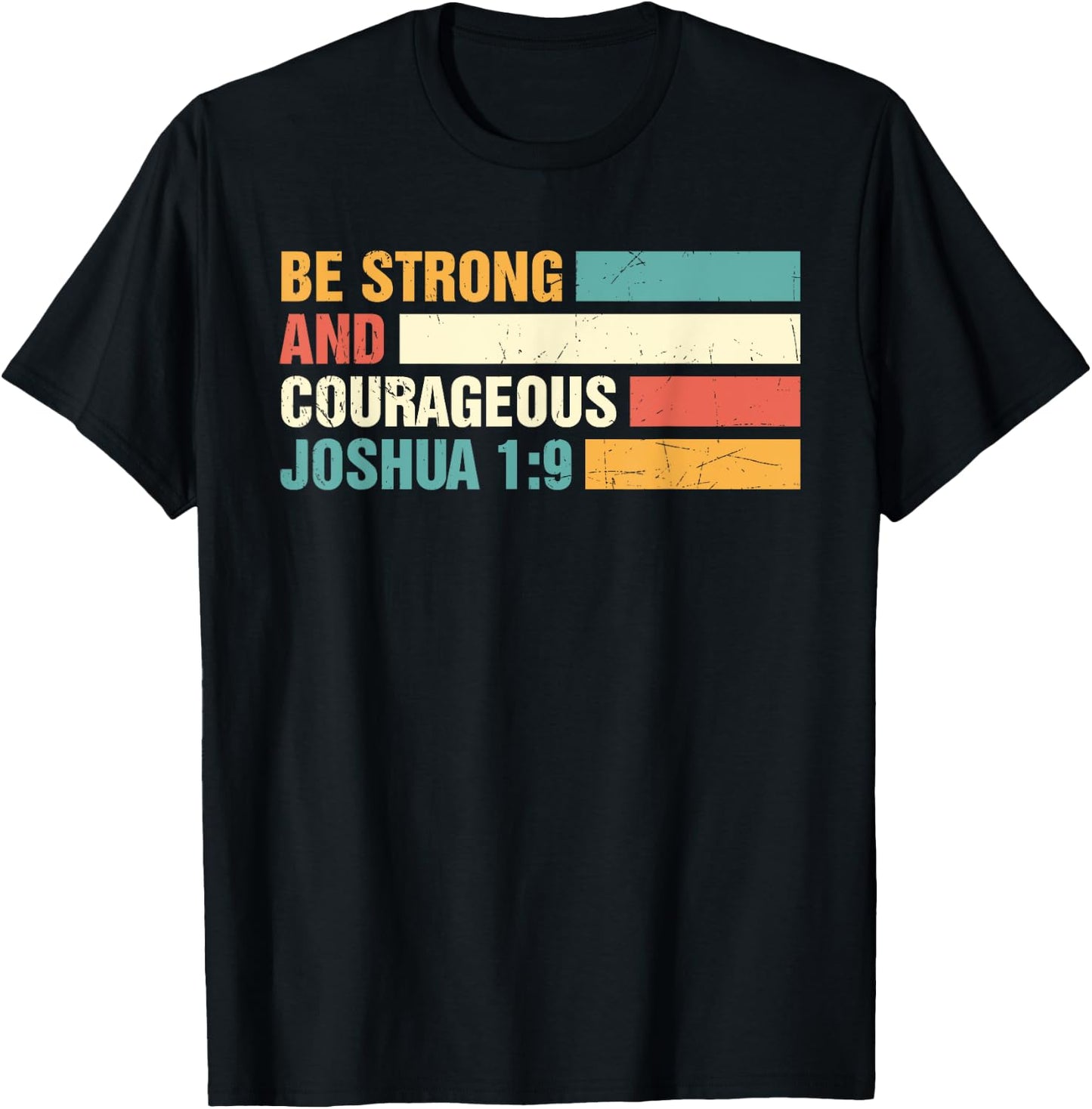 Be Strong and Courageous Joshua 1: 9 Jesus King Christian T-Shirt - T-Shirt | Black