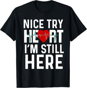 Nice Try Here Heart Attack Survivor Recovery Cardiac Arrest T-Shirt - T-Shirt | Black