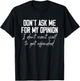 Don't Ask Me For My Opinion I Don't Want Y'all Funny T-Shirt - T-Shirt | Black
