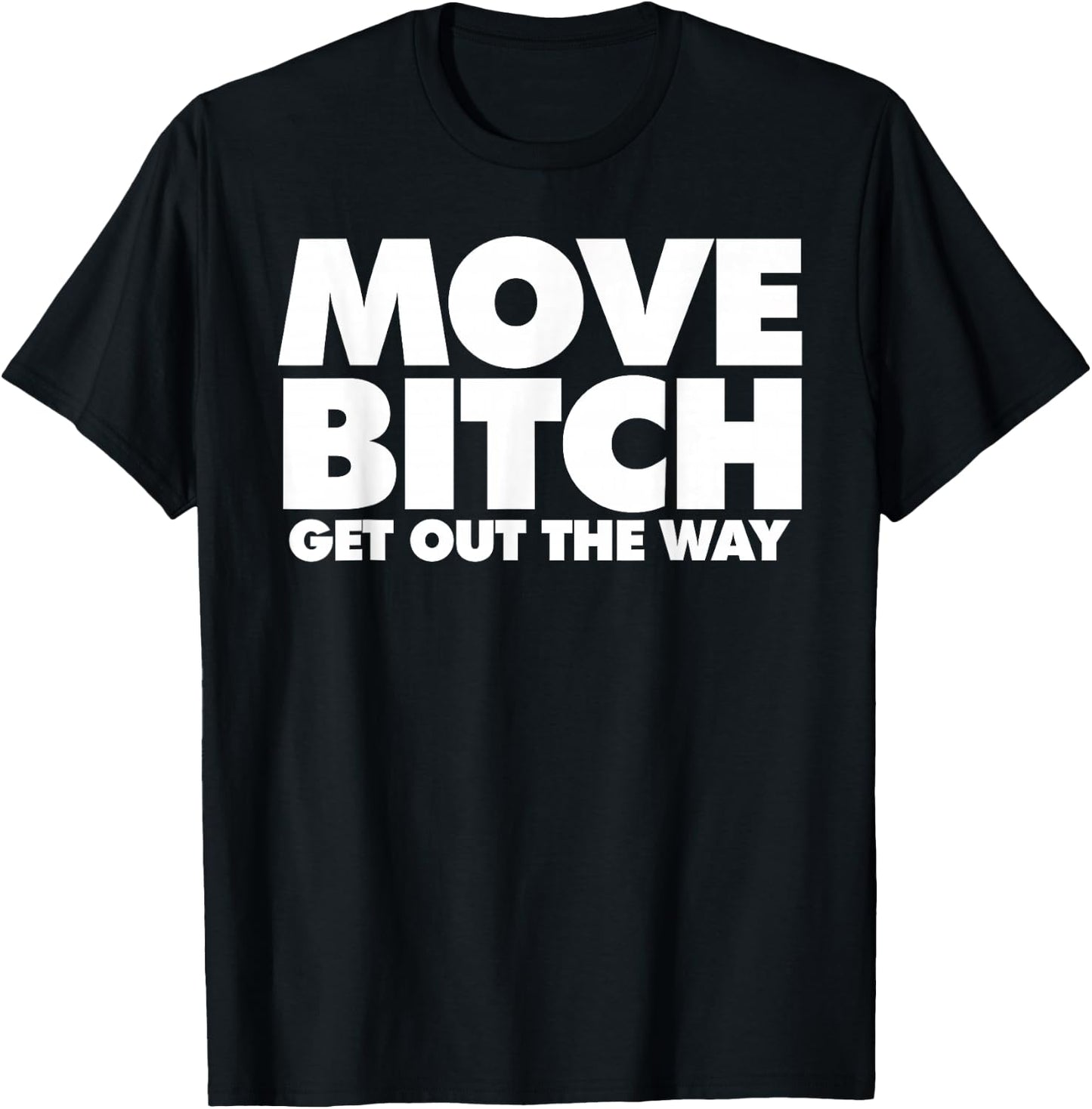 Move Bitch T-Shirt - T-Shirt | Black